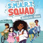 Izzy Newton and the S.M.A.R.T. Squad: Absolute Hero (Book 1)