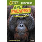 Ape Escapes and More True Stories about Animals Behaving Badly